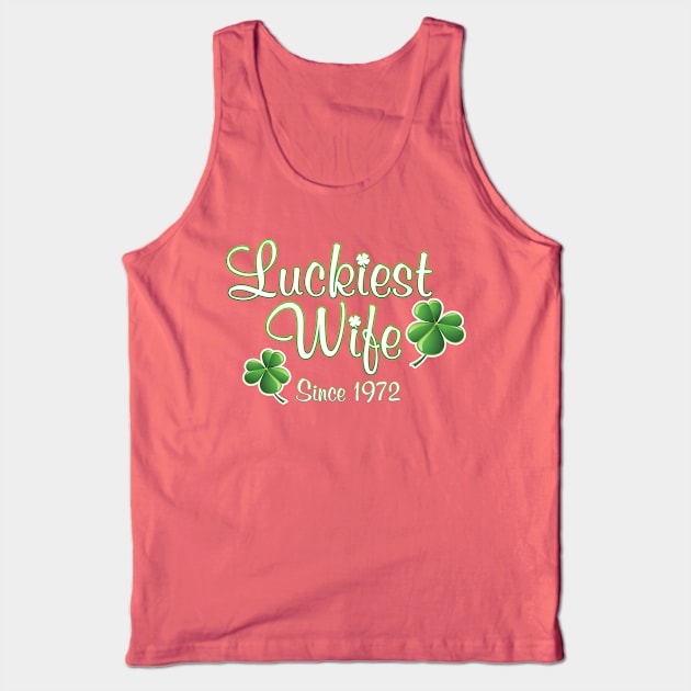 Luckiest Wife Since 1972 St. Patrick's Day Wedding Anniversary Tank Top by Just Another Shirt